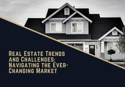 real-estate-trends-challenges-navigating-the-ever-changing-market