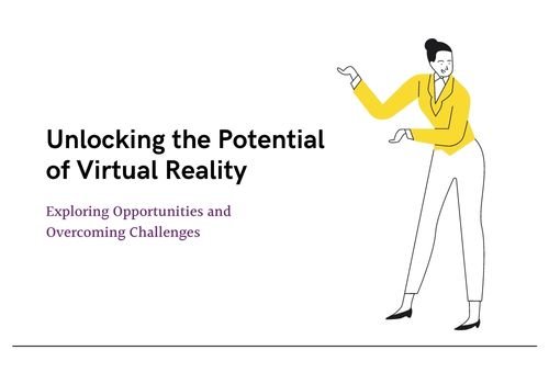 Unlocking the Potential of Virtual Reality: Exploring Opportunities and Overcoming Challenges